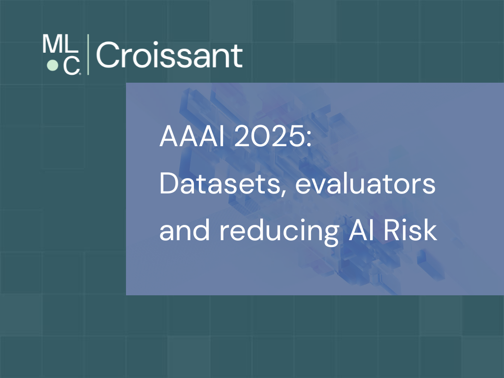 AAAI 2025: Datasets, evaluators and reducing AI Risk